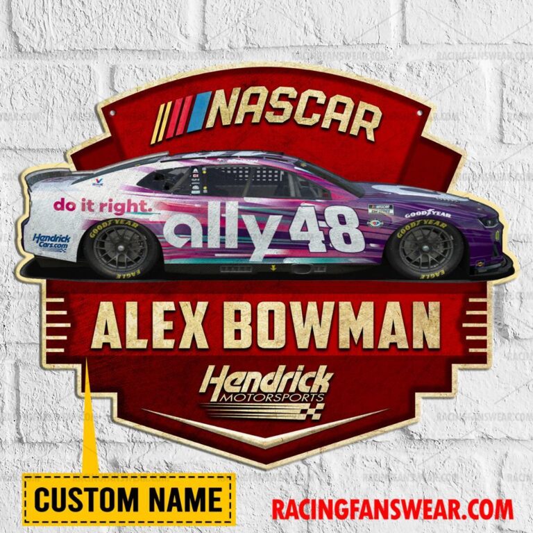 Nascar store - Loyal fans of Alex Bowman's Cut Metal Signs:vintage nascar racing suit,uniform,apparel,shirts,merch,hoodie,jackets,shorts,sweatshirt,outfits,clothes