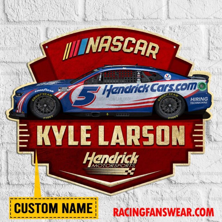 Nascar store - Loyal fans of Kyle Larson's Cut Metal Signs:vintage nascar racing suit,uniform,apparel,shirts,merch,hoodie,jackets,shorts,sweatshirt,outfits,clothes