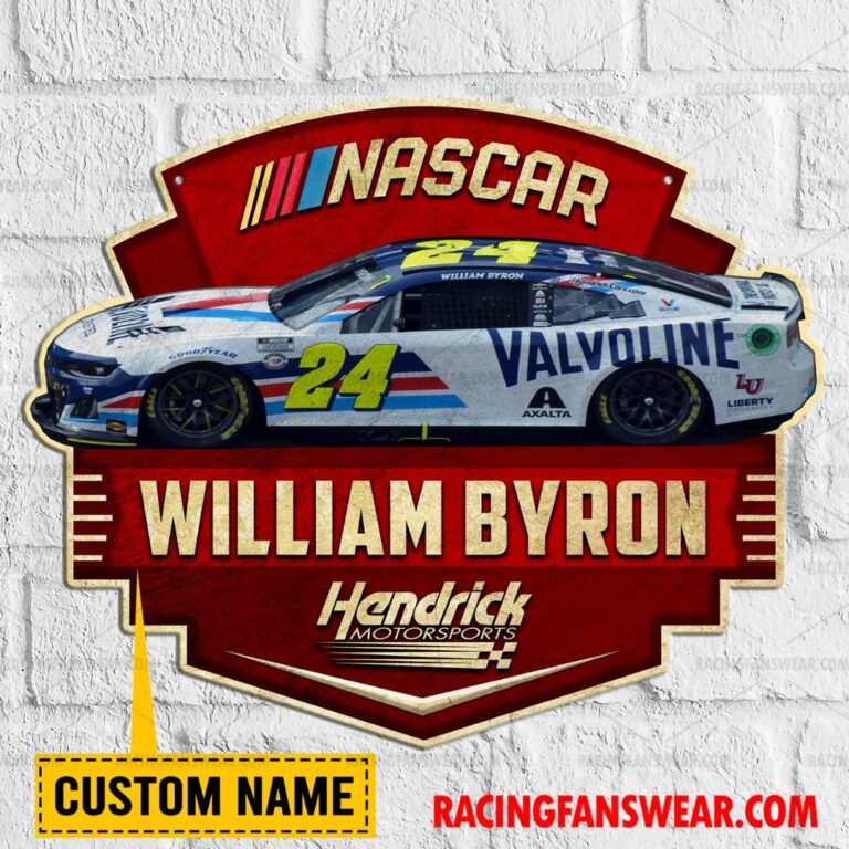 Nascar store - Loyal fans of William Byron's Cut Metal Signs:vintage nascar racing suit,uniform,apparel,shirts,merch,hoodie,jackets,shorts,sweatshirt,outfits,clothes