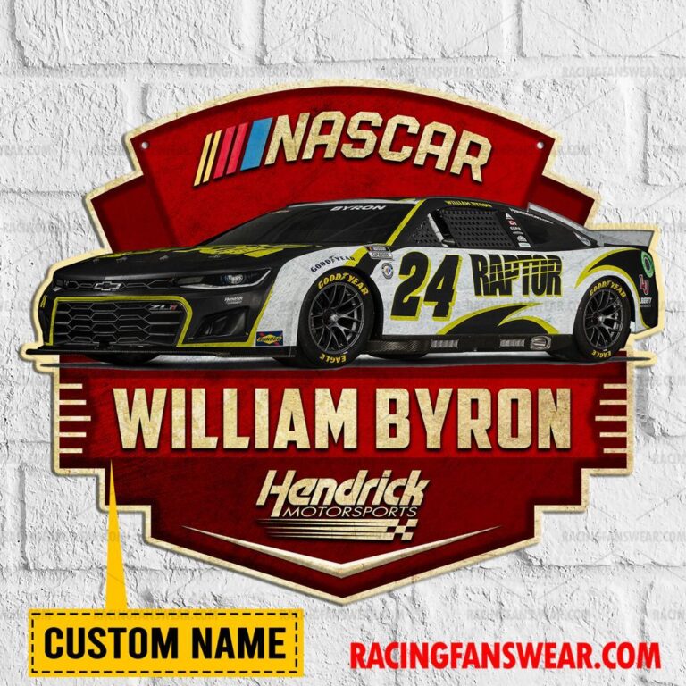 Nascar store - Loyal fans of William Byron's Cut Metal Signs:vintage nascar racing suit,uniform,apparel,shirts,merch,hoodie,jackets,shorts,sweatshirt,outfits,clothes